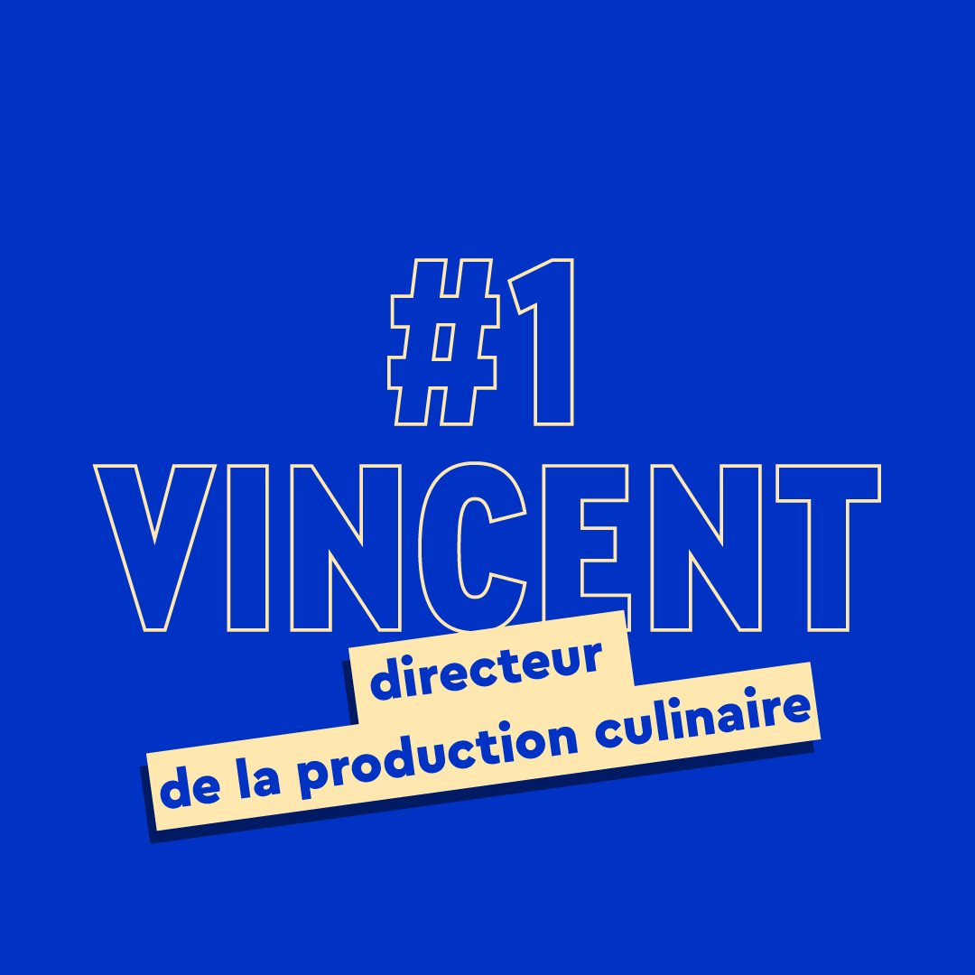 Vincent, Directeur de la production culinaire